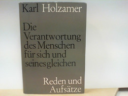 Karl Holzamer - Die Verantwortung Des Menschen Für Sich Und Seinesgleichen - Reden Und Aufsätze - Filosofie