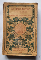 Le Tout-savoir Universel Répertoire Des Renseignements Utiles - Rueff & Cie éditeurs - 1901 - Encyclopédies