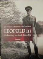 Leopold III - De Koning, Het Land, De Oorlog - Door J. Velaers En H. Van Goethem - 2001 - War 1939-45