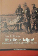 We Zullen Ze Krijgen! Brancardiers Aan Het Ijzerfront 1914-1918 - Door I. De Bruyne - 2007 - Guerra 1914-18