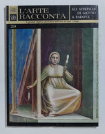 02657 L'ARTE RACCONTA - Nr 29 1965 Ed. Fabbri - Affreschi Di Giotto A Padova - Art, Design, Décoration