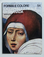 74671 FORMA E COLORE - Nr 54 - Sadea/Sansoni - La Cappella Di Granada - Arte, Diseño Y Decoración