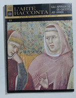 91196 L'ARTE RACCONTA - Nr 19 1965 Ed. Fabbri - Affreschi Di Giotto Ad Assisi - Art, Design, Décoration