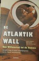 De Atlantik Wall Van Willemstad Tot De Somme - Gids Duitse Verdedigingslinie - 1940-1945 - Guerre 1939-45