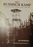 Het Russisch Kamp - De Kampen Bij De Limburgse Mijnen 1942-1965 - Door J. Kohlbacher - 1998 - Guerra 1939-45