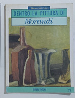 09170 I MAESTRI DEL COLORE N. 23 1991 Dentro La Pittura Di Morandi - Fabbri - Arte, Diseño Y Decoración