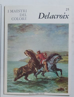 47175 I MAESTRI DEL COLORE Nr 25 - Delacroix - Ed. Fabbri Anni 60 - Kunst, Design