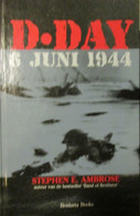 D-Day 6 Juni 1944 - Door S. Ambrose - 2003 - Oorlog 1940-1945 - Ontscheping Normandië - Oorlog 1939-45