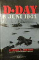 D-Day 6 Juni 1944 - Door S. Ambrose - 2003 - Oorlog 1940-1945 - Ontscheping Normandië - Guerre 1939-45