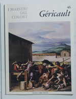 47196 I MAESTRI DEL COLORE Nr 46 - Géricault - Ed. Fabbri Anni 60 - Kunst, Design