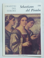 47308 I MAESTRI DEL COLORE Nr 158 - Sebastiano Del Piombo - Ed. Fabbri Anni 60 - Arte, Design, Decorazione
