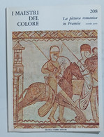 47358 I MAESTRI DEL COLORE Nr 208 Pittura Romanica Francia 2° - Fabbri Anni 60 - Arte, Diseño Y Decoración