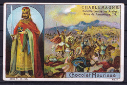 CHROMO CHOCOLAT MEURISSE (ca 1913) - Série V Nr 5 - Conquérants, Conquerors - CHARLEMAGNE Bataille Contre Les Arabes - Andere & Zonder Classificatie