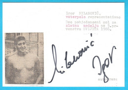 IGOR MILANOVIC - Yugoslavia Water Polo Team Winner Of TWO GOLD MEDALS On Olympic Games 1984 And 1988 - Autographes