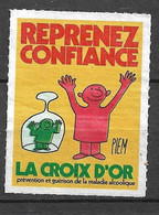 Vignette La Croix D'Or Anti- Alcoolique Reprenez Confiance Dessin Piem Neuf  ( *) B/TB  - Croce Rossa