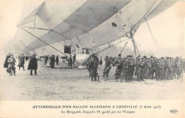 CPA AVIATION ATTERISSAGE D'UN BALLON ALLEMAND A LUNEVILLE 1913 LE DIRIGEABLE ZEPPELIN IV GARDE PAR LES TROUPES - Dirigeables