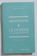 I103117 I Classici Del Pensiero Greco E Latino 49 - ARISTOFANE Donne Parlamento - Clásicos