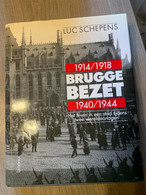 (BRUGGE 1914-1918 1940-1944) Brugge Bezet. Het Leven In Een Stad Tijdens Twee Wereldoorlogen. - War 1914-18