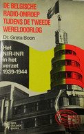 De Belgische Radio-omroep Tijdens De Tweede Wereldoorlog - Het NIR-INR In Het Verzet 1939-1944 - Guerra 1939-45