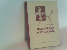 Ausgrabungen In Alt Hamburg. Neue Ergebnisse Zur Frühgeschichte Der Hansestadt. Hamburger Heimatbücher. - Archeologia