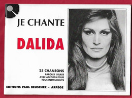 RARE Recueil JE CHANTE DALIDA , 25 Chansons Paroles Seules Avec Accords Pour Tous Instruments Beuscher Arpège - Chant Soliste