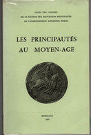 Les Principautés Au Moyen-âge - Congrès Médiévistes 1979 - 1988 - 215 P - Histoire Médiévale - Geschiedenis
