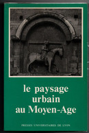 Le Paysage Urbain Au Moyen-âge - Congrès Médiévistes 1981 - 275 P - Histoire Médiévale - Geschiedenis