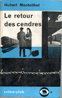 Hubert Monteilhet Le Retour Des Cendres Crime Club  -  Editions Denoel De 1961 - Roman Noir