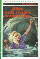 Alice Et La Rivière Souterraine - De Caroline Quine - Bibliothèque Verte - 1984 - Biblioteca Verde
