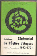 Cérémonial De L'Eglise D'Angers 1692-1721 - Lehoreau - 320 P - édit. Klincksieck 1967 - Anjou - Geschichte