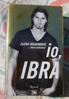 IO IBRA  - Rizzoli  2011 - Volume Di 389 Pagine Con Foto - Sports