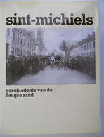 SINT-MICHIELS Geschiedenis Van De Brugse Rand Door Luc Bonduel Brugge 1992 Gemeente Parochie Deelgemeente Fusie - Histoire