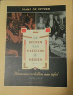 De Keuken Van Meesters En Meiden - Door Diane De Keyzer - Klassenverschil Aan Tafel  1900-1960 - Adel - Histoire