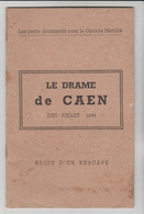 Le Drame De Caen / Juin-juillet 1944 (Récit D'un Rescapé) - Weltkrieg 1939-45