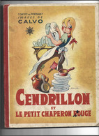 22-1 - 341 Eta6 Contes De Perrault - Cendrillon Et Le Petit Chaperon Rouge - Éditions G-P - Images De CALVO - ( 1947 ) - Contes