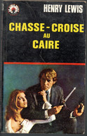 Henry Lewis - Chasse Croise Au Caire - Edition La Cible Noir De 1973 - Otros & Sin Clasificación