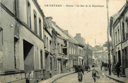 Le Cateau * La Rue De La République En Ruines * Bombardement Ww1 War - Le Cateau