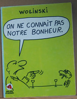 Wolinski On Ne Connait Pas Notre Bonheur - Série Bête Et Méchante édition Du Square - Wolinski