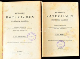 [Spirago, Franz (1862-1942)] Spirago Ferenc: Katholikus Katekizmus Felnőttek Számára. I-II. Rész. I. Rész: Hittan. II. R - Unclassified