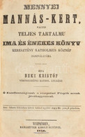 Beke Kristóf: Mennyei Mannás-kert Vagyis Teljes Tartalmu Ima és énekes Könyv. Keresztény Katholikus Köznép Használatára. - Unclassified