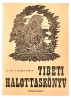 Dr. W. Y. Evans-Wentz: Tibeti Halottaskönyv. Bp., Buddhista Misszió. Buddhizmus/zen. Kiadói Papírkötés, Borító Kissé Sza - Unclassified