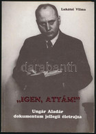 Lukátsi Vilma: "Igen, Atyám" Ungár Aladár Dokumentum Jellegű életrajza. Bp., 1993, Evangéliumi. Kiadói Papírkötés. - Unclassified