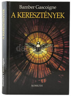 Bamber Gascoigne: A Keresztények. Bp., 1993, Kossuth. Kiadói Kartonált Papírkötés. - Unclassified