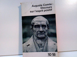 Discours Sur Lesprit Positif. 10 18.,Suivi De Cinq Documents Annexes., - Philosophy