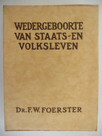 WEDERGEBOORTE VAN STAATS- EN VOLKSLEVEN Grondbeginselen Der Politieke Ethiek Door Dr. F.W. Foerster - Histoire