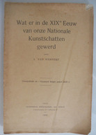 WAT ER IN DE XIXde EEUW VAN ONZE NATIONALE KUNSTSCHATTEN GEWERD Door Alfons Van Werveke Gent 1907 - Histoire