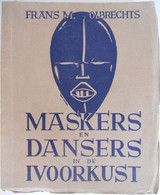 MASKERS En DANSERS In De IVOORKUST Door Frans M. Olbrechts 1940  Afrika Afrique Côte D'Ivoire ° Antwerpen + Aken - Histoire