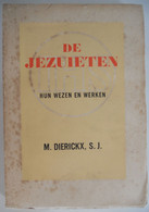 DE JEZUIETEN - HUN WEZEN EN WERKEN Door M. Dierickx S.J. 1946 Ignatius Van Loyola Orde Geest Missie - Histoire