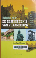 Reisgids Naar De Geschiedenis Van Vlaanderen - Door S. Van Clemen - 2011 - Toerisme En Musea - Histoire