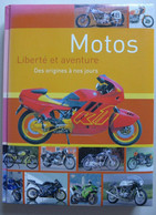 Motos. Liberté Et Aventure. Des Origines à Nos Jours / éd. Naumann & Göbel - Moto
